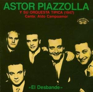 Cover for Astor Piazzolla · El Desbande 1947 (CD) (2019)