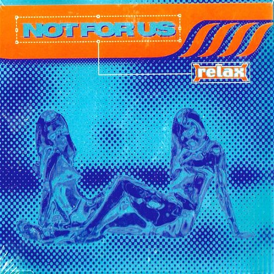 Cover for Not For Us · Relax (CD)