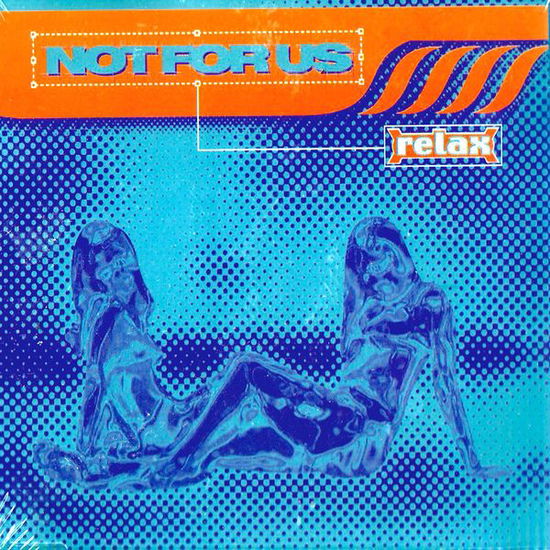 Cover for Not for Us · Relax (CD)