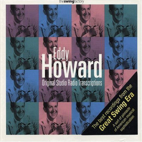 Original Studio Radio Transcriptions - Eddy Howard - Musik - SWING FACTORY - 8436006496028 - 15. november 2001