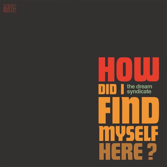 Cover for Dream Syndicate the · How Did I Find Myself Here (CD) (2017)
