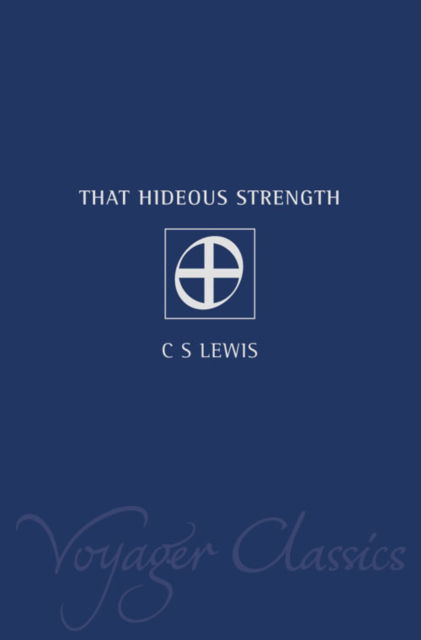 That Hideous Strength - Voyager Classics S. - C.S. Lewis - Livres - HarperCollins Publishers - 9780007122028 - 3 décembre 2001