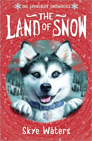 The Land of Snow - Starlight Snowdogs - Skye Waters - Books - HarperCollins Publishers - 9780007359028 - September 30, 2010
