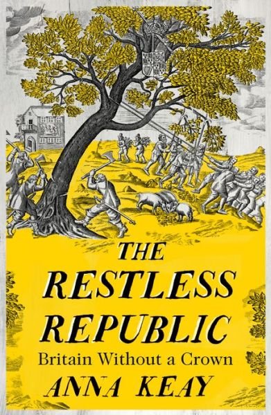 Cover for Anna Keay · The Restless Republic: Britain without a Crown (Gebundenes Buch) (2022)