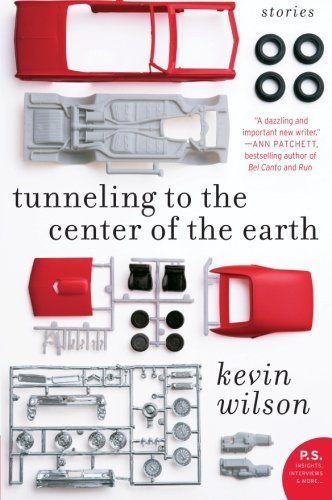 Cover for Kevin Wilson · Tunneling to the Center of the Earth: Stories (Paperback Book) [1st edition] (2009)