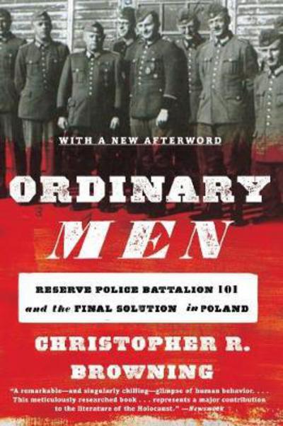 Cover for Christopher R. Browning · Ordinary Men Reserve Police Battalion 101 and the Final Solution in Poland (Paperback Book) (2017)