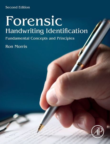 Cover for Morris, Ron N. (U.S. Secret Service, Springfield, Virginia, USA) · Forensic Handwriting Identification: Fundamental Concepts and Principles (Hardcover Book) (2020)