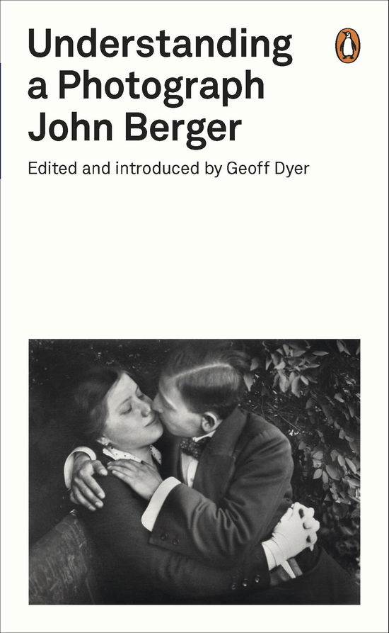 Understanding a Photograph - Penguin Modern Classics - John Berger - Libros - Penguin Books Ltd - 9780141392028 - 7 de noviembre de 2013