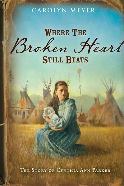 Cover for Meyer Carolyn Meyer · Where the Broken Heart Still Beats: The Story of Cynthia Ann Parker - Great Episodes (Taschenbuch) (1992)