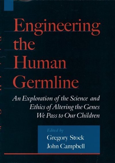 Engineering the Human Germline: An Exploration of the Science and Ethics of Altering the Genes We Pass to Our Children - Gregory Stock - Bøger - Oxford University Press Inc - 9780195133028 - 3. februar 2000