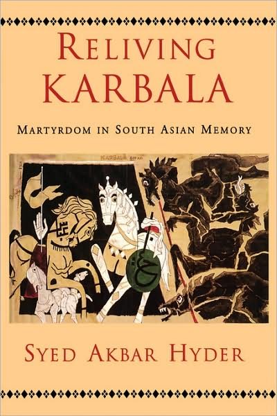 Cover for Hyder, Syed Akbar (Department of Asian Studies, Department of Asian Studies, University of Texas at Austin) · Reliving Karbala: Martyrdom in South Asian Memory (Paperback Book) (2008)