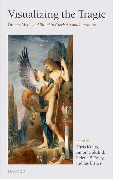 Cover for Kraus · Visualizing the Tragic: Drama, Myth, and Ritual in Greek Art and Literature (Inbunden Bok) (2007)