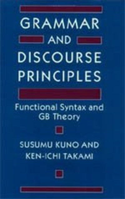 Cover for Susumu Kuno · Grammar and Discourse Principles: Functional Syntax and GB Theory - Emersion: Emergent Village resources for communities of faith (Hardcover Book) (1993)