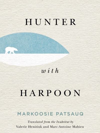 Hunter with Harpoon - Markoosie Patsauq - Książki - McGill-Queen's University Press - 9780228004028 - 18 listopada 2020