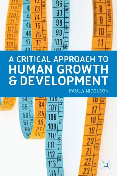 A Critical Approach to Human Growth and Development - Paula Nicolson - Books - Bloomsbury Publishing PLC - 9780230249028 - April 25, 2014