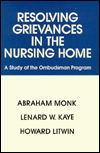 Cover for Abraham Monk · Resolving Grievances in the Nursing Home: A Study of the Ombudsman Program (Hardcover bog) (1984)