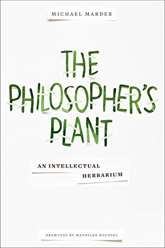 Cover for Michael Marder · The Philosopher's Plant: An Intellectual Herbarium (Hardcover Book) (2014)