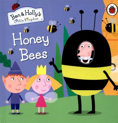 Cover for Ben and Holly's Little Kingdom · Ben and Holly's Little Kingdom: Honey Bees - Ben &amp; Holly's Little Kingdom (Kartonbuch) (2017)
