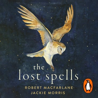 Cover for Robert Macfarlane · The Lost Spells: An enchanting, beautiful book for lovers of the natural world (Audiobook (CD)) [Unabridged edition] (2020)