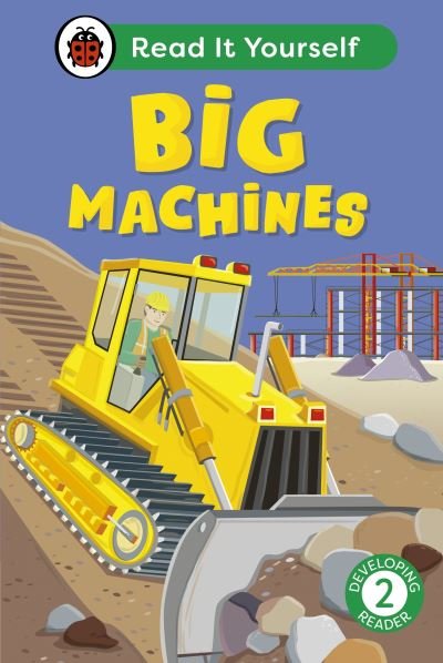 Cover for Ladybird · Big Machines: Read It Yourself - Level 2 Developing Reader - Read It Yourself (Innbunden bok) (2024)