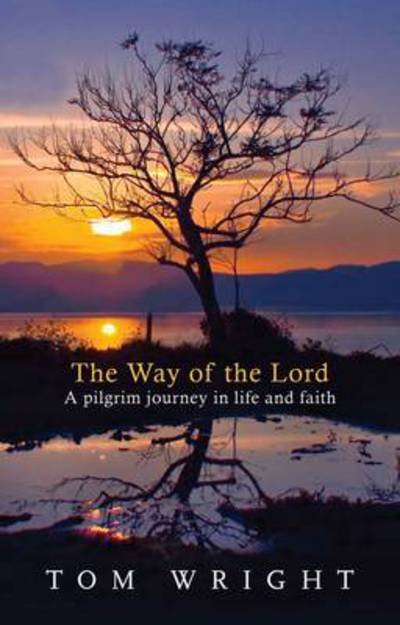 Cover for Tom Wright · The Way of the Lord: A Pilgrim Journey In Life And Faith (Paperback Book) (1999)