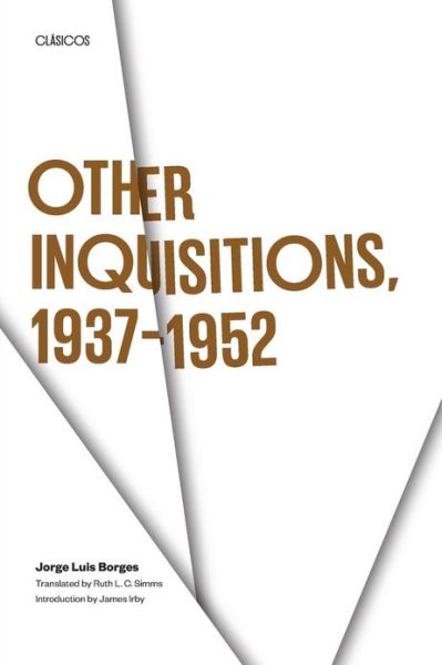 Other Inquisitions, 1937-1952 - Texas Pan American Series - Jorge Luis Borges - Books - University of Texas Press - 9780292760028 - 1964