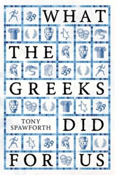 Cover for Tony Spawforth · What the Greeks Did for Us (Hardcover Book) (2023)