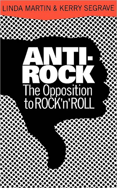 Cover for Kerry Segrave · Anti-Rock: The Opposition To Rock 'n' Roll (Paperback Book) [New edition] (1993)