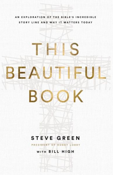 Cover for Steve Green · This Beautiful Book: An Exploration of the Bible's Incredible Story Line and Why It Matters Today (Gebundenes Buch) (2019)