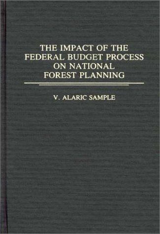 Cover for V. Alaric Sample · The Impact of the Federal Budget Process on National Forest Planning (Hardcover Book) (1990)