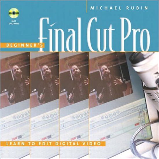 Cover for Michael Rubin · Beginner's Final Cut Pro: Learn to Edit Digital Video (Paperback Book) [Pap / DVD edition] (2002)