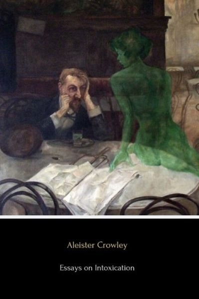 Cover for Aleister Crowley · Essays on Intoxication (Paperback Bog) (2019)