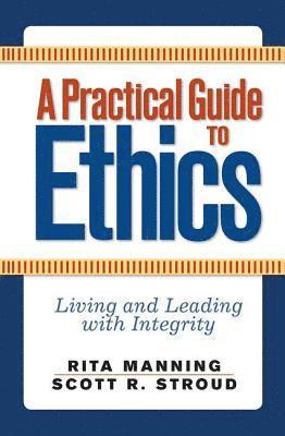 Cover for Rita Manning · A Practical Guide to Ethics: Living and Leading with Integrity (Hardcover Book) (2019)