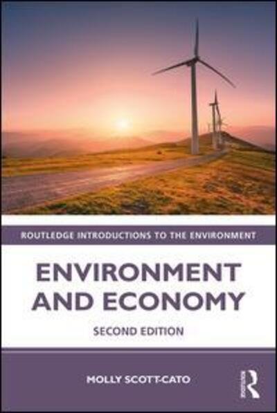 Cover for Scott Cato, Molly (Sheffield Hallam University, UK) · Environment and Economy - Routledge Introductions to Environment: Environment and Society Texts (Paperback Book) (2020)