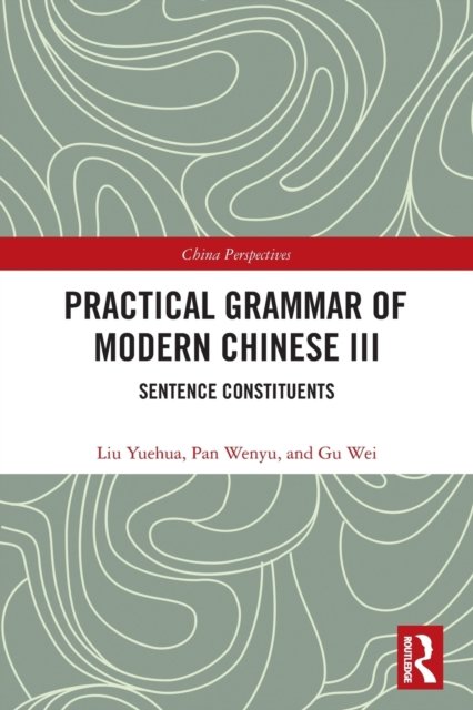 Cover for Liu Yuehua · Practical Grammar of Modern Chinese III: Sentence Constituents - Chinese Linguistics (Paperback Bog) (2022)