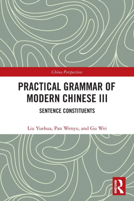 Cover for Liu Yuehua · Practical Grammar of Modern Chinese III: Sentence Constituents - Chinese Linguistics (Paperback Book) (2022)