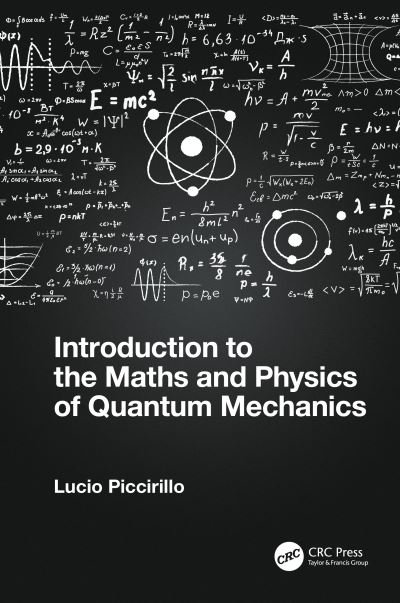 Cover for Piccirillo, Lucio (University of Manchester, UK) · Introduction to the Maths and Physics of Quantum Mechanics (Hardcover Book) (2023)