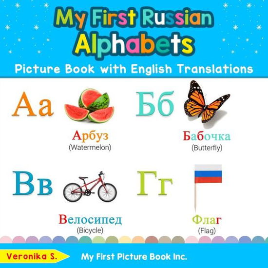 My First Russian Alphabets Picture Book with English Translations: Bilingual Early Learning & Easy Teaching Russian Books for Kids - Teach & Learn Basic Russian Words for Children - Veronika S - Książki - My First Picture Book Inc - 9780369600028 - 8 listopada 2019