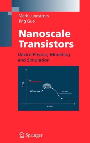 Nanoscale Transistors: Device Physics, Modeling and Simulation - Mark Lundstrom - Bøger - Springer-Verlag New York Inc. - 9780387280028 - 9. december 2005