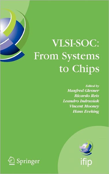 Cover for Manfred Glesner · Vlsi-soc, from Systems to Chips: Ifip Tc 10/wg 10.5, Twelfth International Conference on Very Large Scale Ingegration of System on Chip (Vlsi-soc 2003), December 1-3, 2003, Darmstadt, Germany - Ifip Advances in Information and Communication Technology (Hardcover Book) (2006)