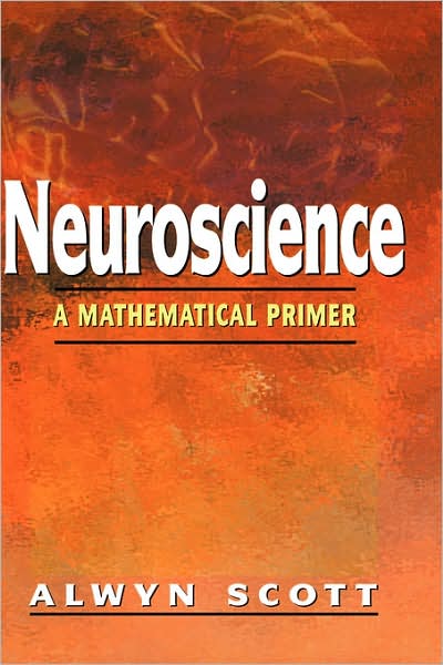 Cover for Alwyn Scott · Neuroscience: a Mathematical Primer (Paperback Book) [New edition] (2002)