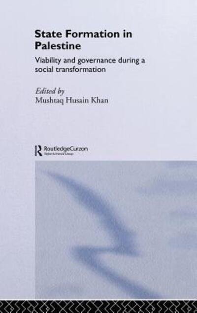 Cover for Mushtaq Khan · State Formation in Palestine: Viability and Governance during a Social Transformation - Routledge Political Economy of the Middle East and North Africa (Gebundenes Buch) (2004)