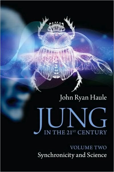Cover for Haule, John Ryan (in private practice, Boston, USA) · Jung in the 21st Century Volume Two: Synchronicity and Science (Paperback Book) (2010)