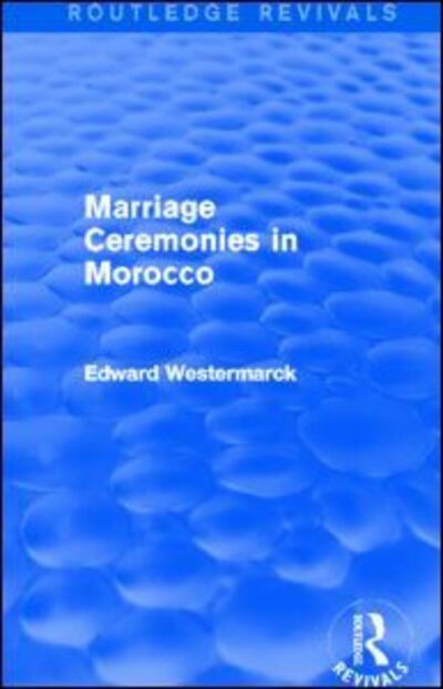 Cover for Edward Westermarck · Marriage Ceremonies in Morocco (Routledge Revivals) - Routledge Revivals (Hardcover Book) (2013)