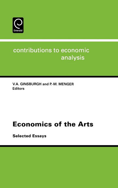 Cover for Ginsburgh V. Ginsburgh · Economics of the Arts: Selected Essays - Contributions to Economic Analysis (Hardcover Book) (1996)