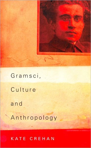 Cover for Kate Crehan · Gramsci, Culture and Anthropology (Paperback Book) (2002)