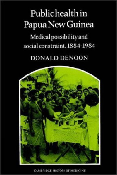 Cover for Donald Denoon · Public Health in Papua New Guinea: Medical Possibility and Social Constraint, 1884–1984 - Cambridge Studies in the History of Medicine (Pocketbok) (2002)