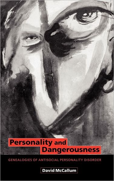 Cover for McCallum, David (Victoria University of Technology, Melbourne) · Personality and Dangerousness: Genealogies of Antisocial Personality Disorder (Inbunden Bok) (2001)