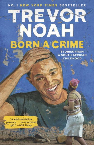 Cover for Trevor Noah · Born a Crime: Stories from a South African Childhood (Paperback Book) (2017)