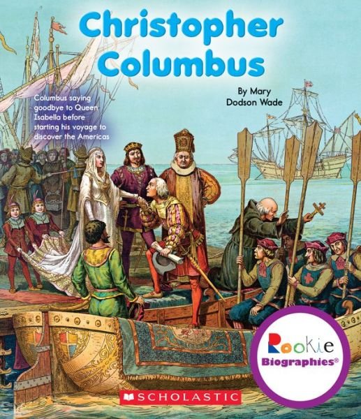 Christopher Columbus (Rookie Biographies) - Rookie Biographies - Mary Dodson Wade - Boeken - Scholastic Inc. - 9780531212028 - 1 september 2014